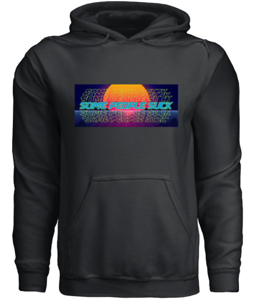 SOME PEOPLE SUCK HOODIE
